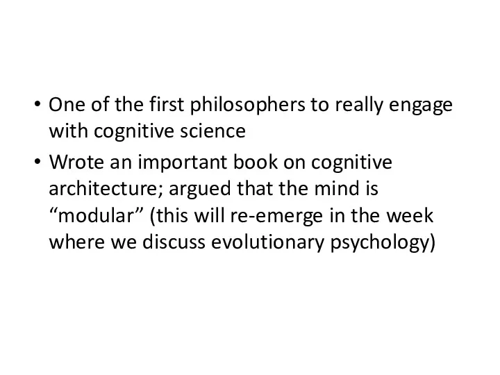 One of the first philosophers to really engage with cognitive