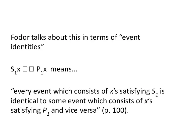 Fodor talks about this in terms of “event identities” S1x
