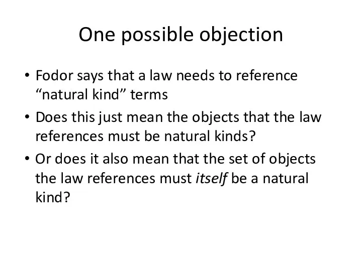 One possible objection Fodor says that a law needs to