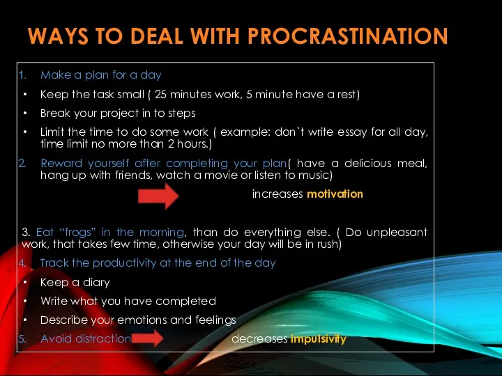 WAYS TO DEAL WITH PROCRASTINATION Make a plan for a day Keep the