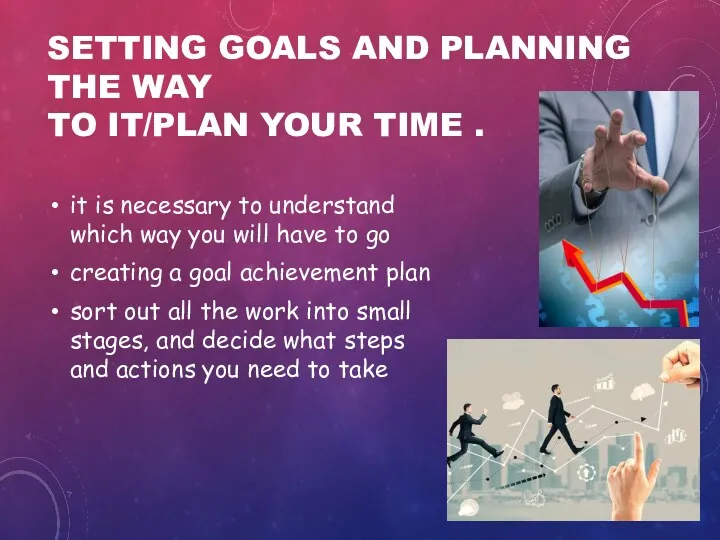 SETTING GOALS AND PLANNING THE WAY TO IT/PLAN YOUR TIME . it is