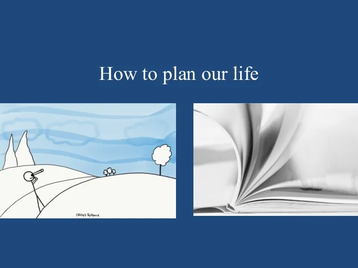 How to plan our life