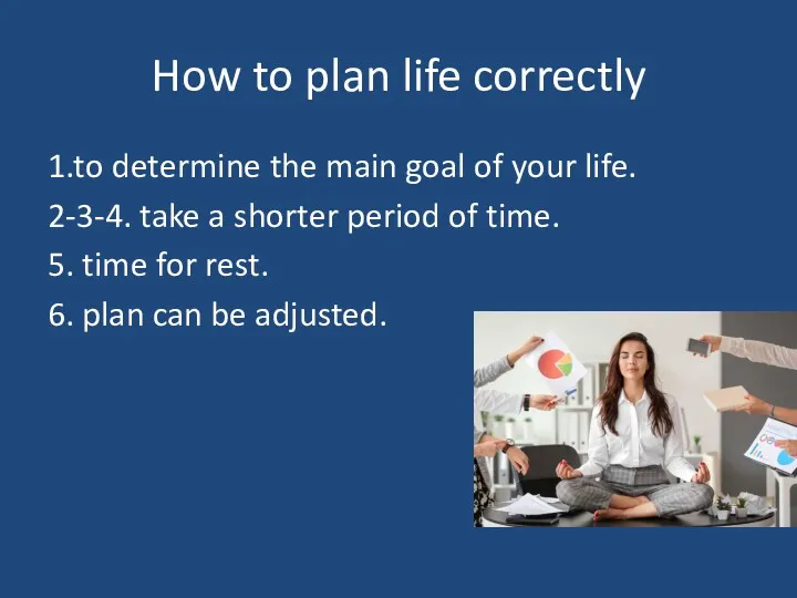 How to plan life correctly 1.to determine the main goal of your life.