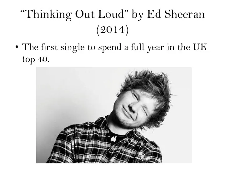 “Thinking Out Loud” by Ed Sheeran (2014) The first single