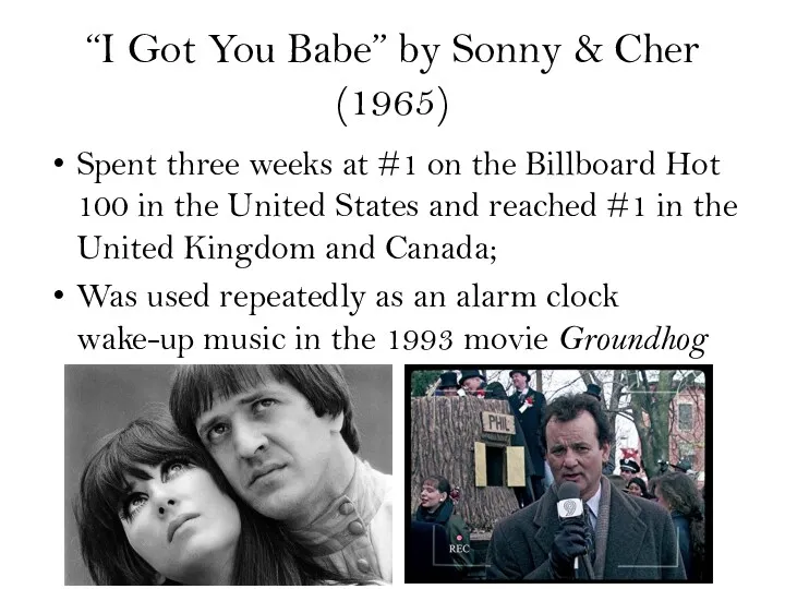 “I Got You Babe” by Sonny & Cher (1965) Spent