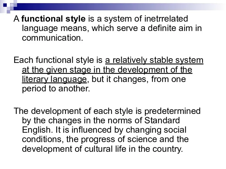 A functional style is a system of inetrrelated language means,