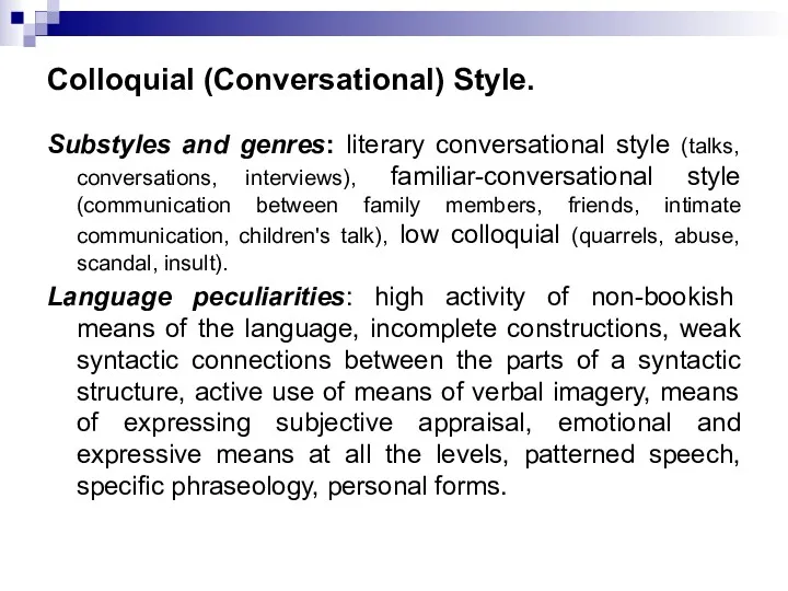 Colloquial (Conversational) Style. Substyles and genres: literary conversational style (talks,