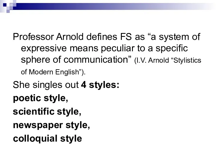 Professor Arnold defines FS as “a system of expressive means