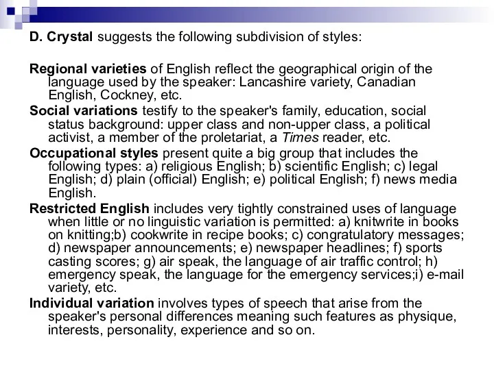 D. Crystal suggests the following subdivision of styles: Regional varieties