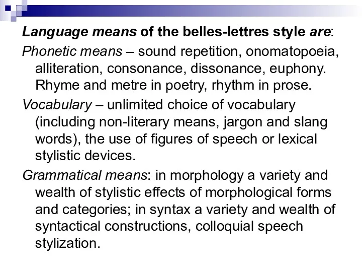 Language means of the belles-lettres style are: Phonetic means –