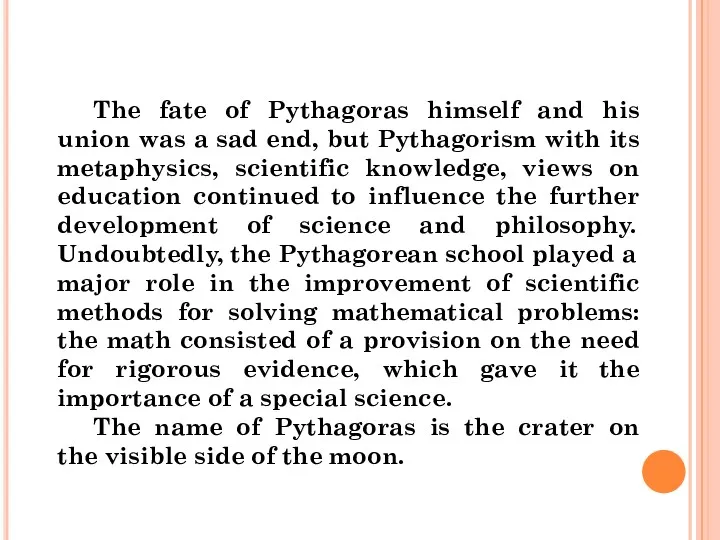 The fate of Pythagoras himself and his union was a