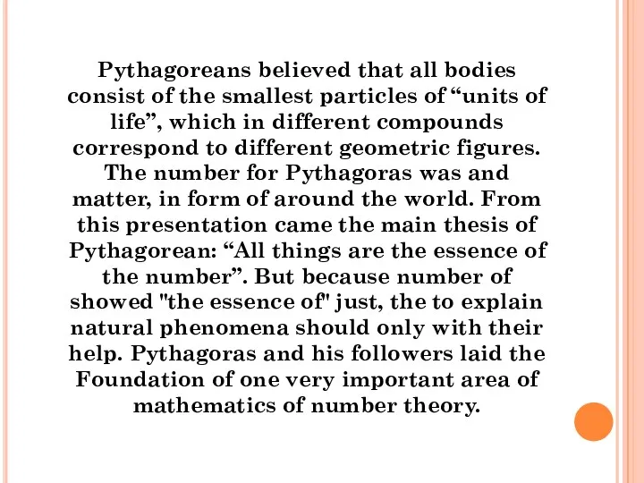 Pythagoreans believed that all bodies consist of the smallest particles