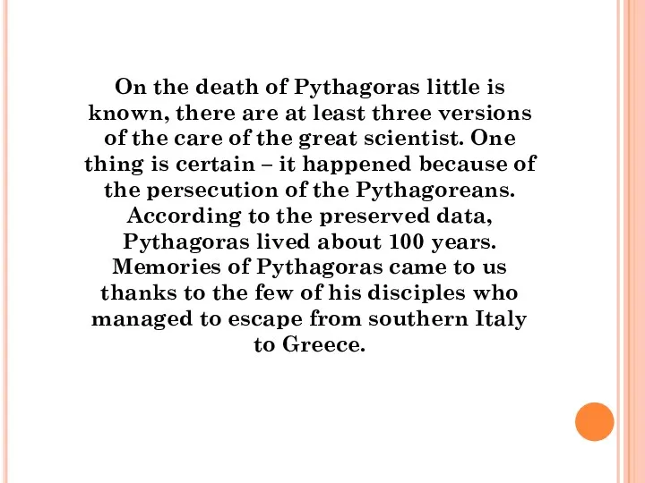 On the death of Pythagoras little is known, there are