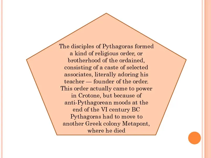 The disciples of Pythagoras formed a kind of religious order,