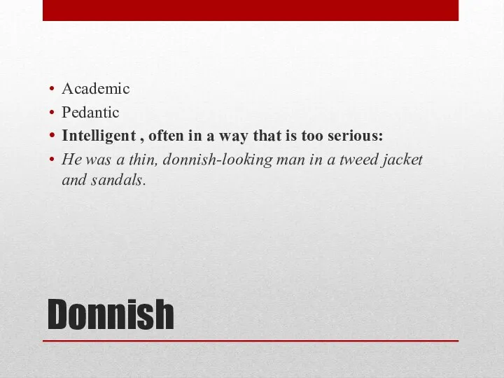 Donnish Academic Pedantic Intelligent , often in a way that