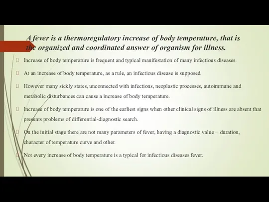 A fever is a thermoregulatory increase of body temperature, that is the organized
