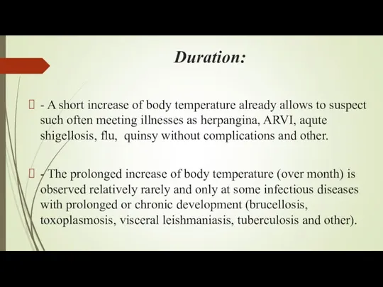 Duration: - A short increase of body temperature already allows