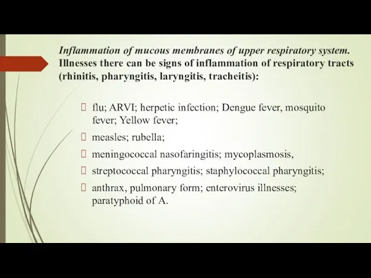 Inflammation of mucous membranes of upper respiratory system. Illnesses there can be signs
