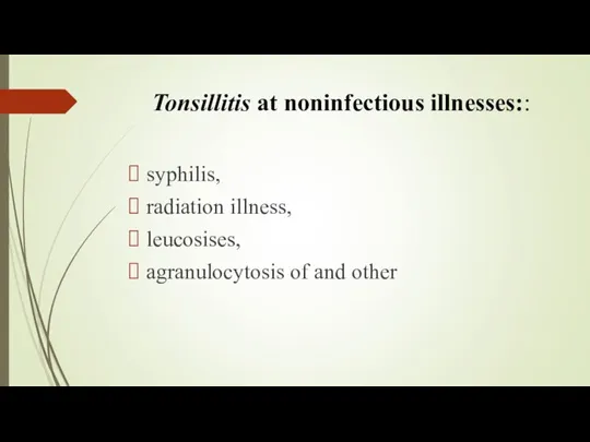 Tonsillitis at noninfectious illnesses:: syphilis, radiation illness, leucosises, agranulocytosis of and other