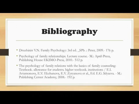 Bibliography Druzhinin V.N. Family Psychology: 3rd ed. _SPb .: Peter,