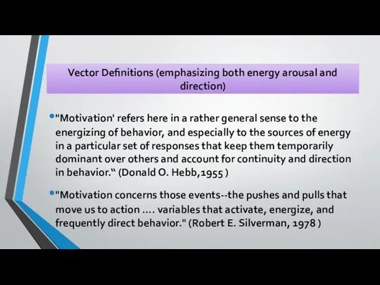 "Motivation' refers here in a rather general sense to the energizing of behavior,