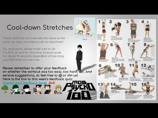 Cool-down Stretches These stretches are basically the same as the