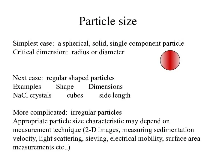 Particle size Simplest case: a spherical, solid, single component particle