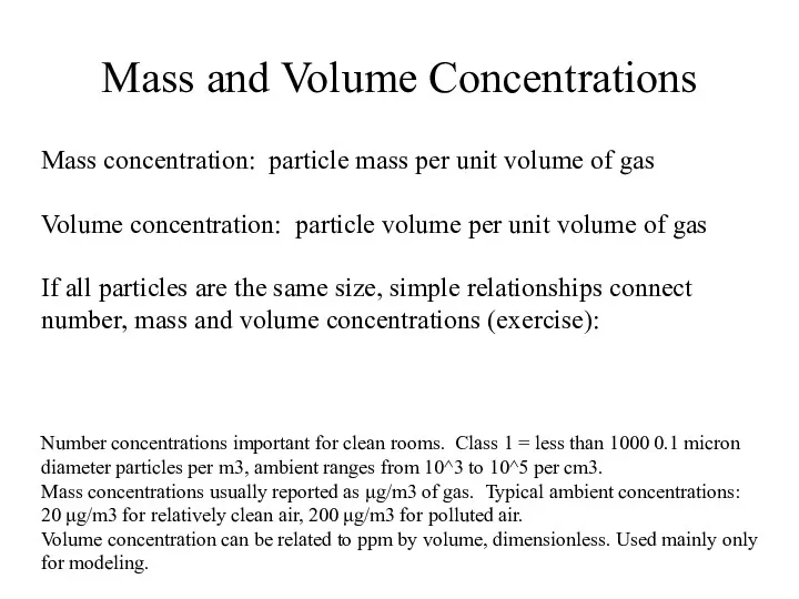 Mass and Volume Concentrations Mass concentration: particle mass per unit