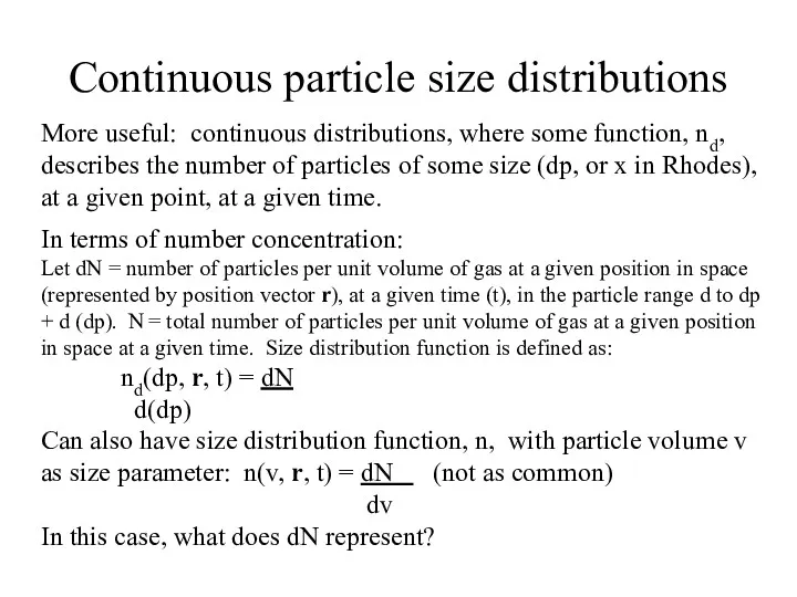 Continuous particle size distributions More useful: continuous distributions, where some