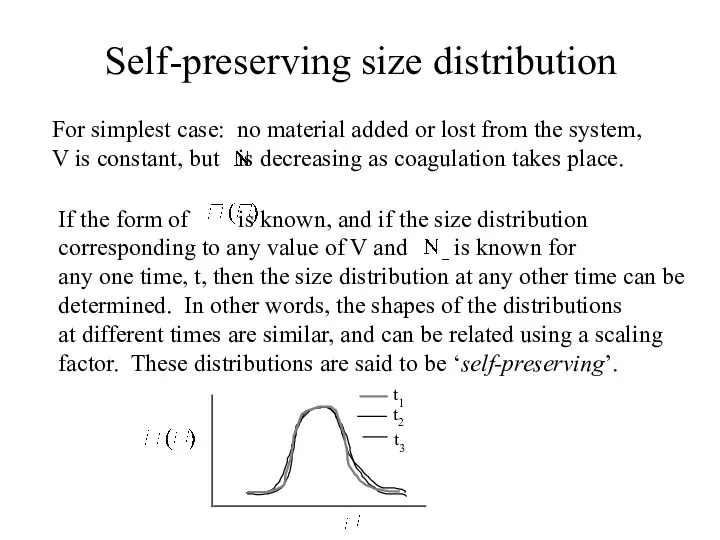 Self-preserving size distribution For simplest case: no material added or