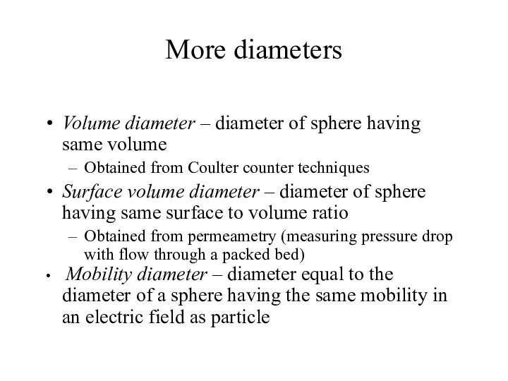 More diameters Volume diameter – diameter of sphere having same