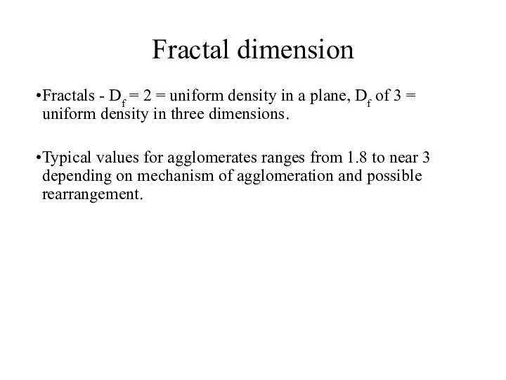 Fractal dimension Fractals - Df = 2 = uniform density
