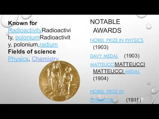 NOTABLE AWARDS NOBEL PRIZE IN PHYSICS (1903) DAVY MEDAL (1903) MATTEUCCIMATTEUCCI MATTEUCCI MEDAL