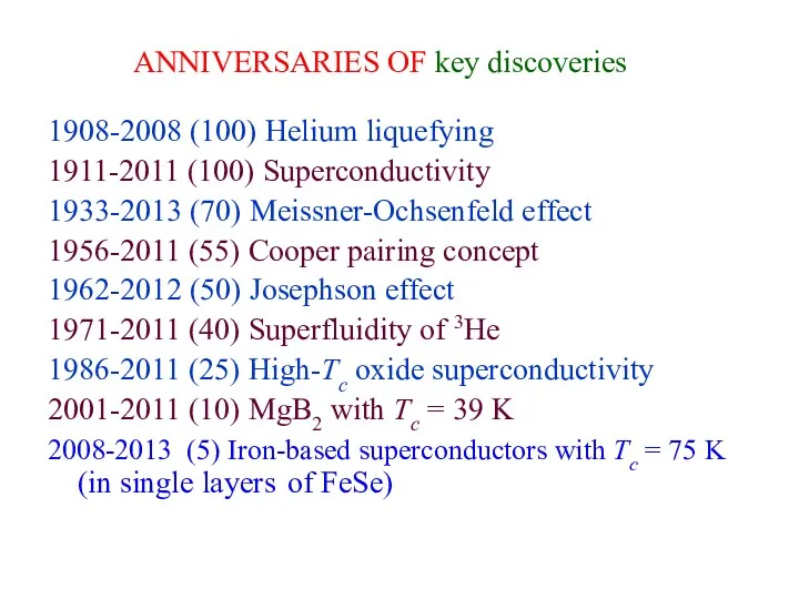 ANNIVERSARIES OF key discoveries 1908-2008 (100) Helium liquefying 1911-2011 (100)