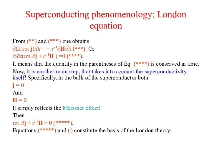 Superconducting phenomenology: London equation From (**) and (***) one obtains