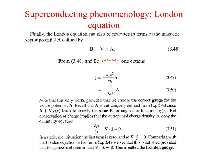 Superconducting phenomenology: London equation From (3.48) and Eq. (*****) one obtains