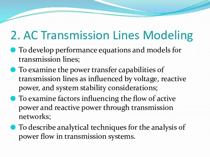 2. AC Transmission Lines Modeling To develop performance equations and