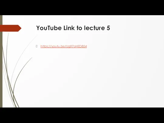 YouTube Link to lecture 5 https://youtu.be/Ug97oHED854