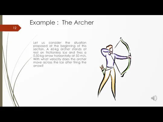 Example : The Archer Let us consider the situation proposed at the beginning