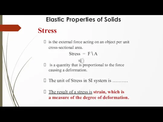 Elastic Properties of Solids Stress is the external force acting