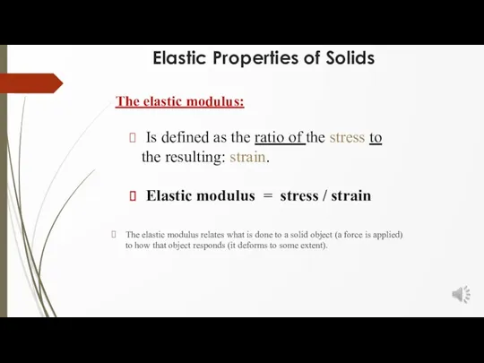 Elastic Properties of Solids The elastic modulus: Is defined as the ratio of