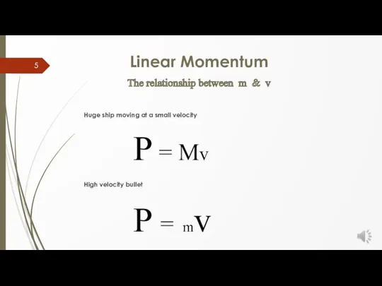 P = mv Huge ship moving at a small velocity