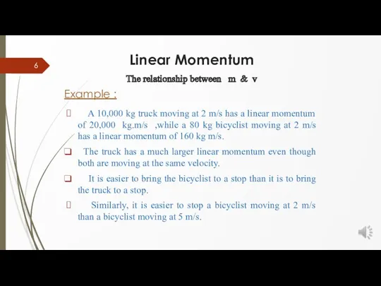 Linear Momentum The relationship between m & v A 10,000 kg truck moving