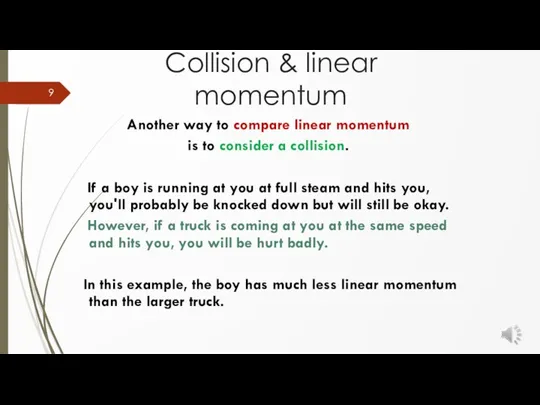 Another way to compare linear momentum is to consider a collision. If a