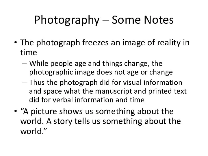 Photography – Some Notes The photograph freezes an image of