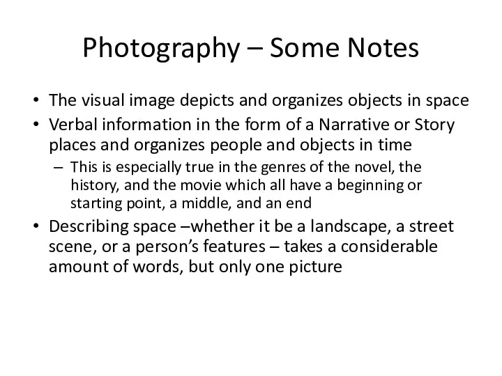 Photography – Some Notes The visual image depicts and organizes