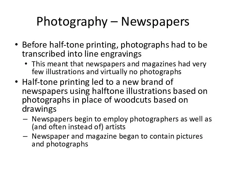 Photography – Newspapers Before half-tone printing, photographs had to be