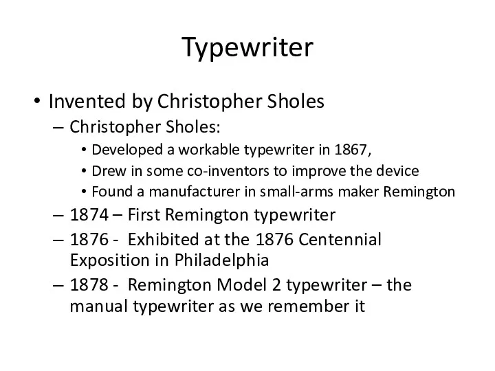 Typewriter Invented by Christopher Sholes Christopher Sholes: Developed a workable