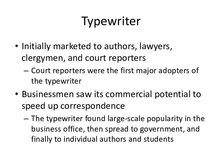 Typewriter Initially marketed to authors, lawyers, clergymen, and court reporters