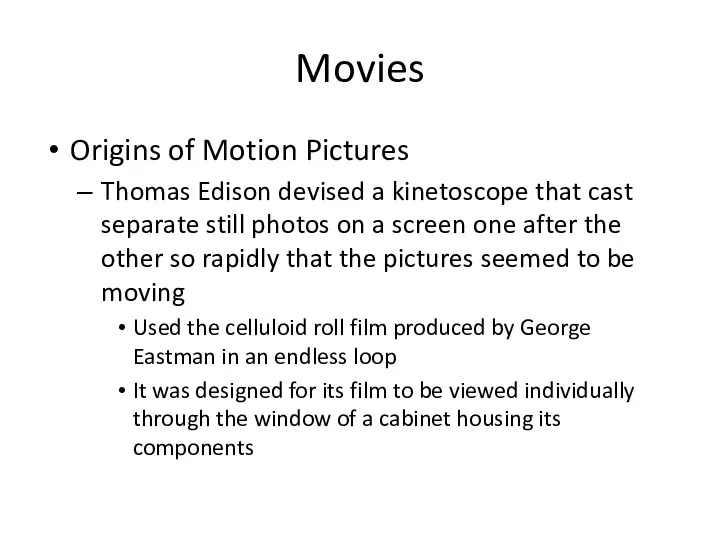 Movies Origins of Motion Pictures Thomas Edison devised a kinetoscope